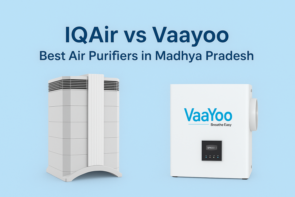 Benefits of IQAir & Vaayoo Air Purifiers – Best Air Purifier Solutions for Homes in Madhya Pradesh
